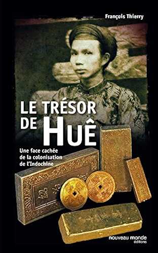 Download Le Trésor de Huê: Une face cachée de la colonisation de lIndochine (HISTOIRE) PDF