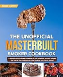 The Unofficial Masterbuilt Smoker Cookbook: Complete Electric Smoker Cookbook for Real Barbecue, Del by Roger Murphy