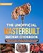 The Unofficial Masterbuilt Smoker Cookbook: Complete Electric Smoker Cookbook for Real Barbecue, Del by Roger Murphy