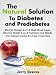 The Natural Solution To Diabetes and Prediabetes: How To Manage Low & High Blood Sugar, Diet For Wei by Jerry Reaves