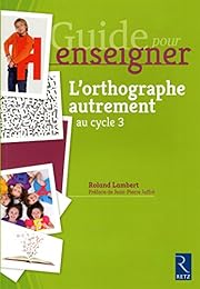 Guide pour enseigner l'orthographe autrement au cycle 3