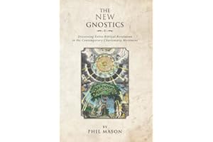 The New Gnostics: Discerning Extra Biblical Revelation in the Contemporary Charismatic Movement