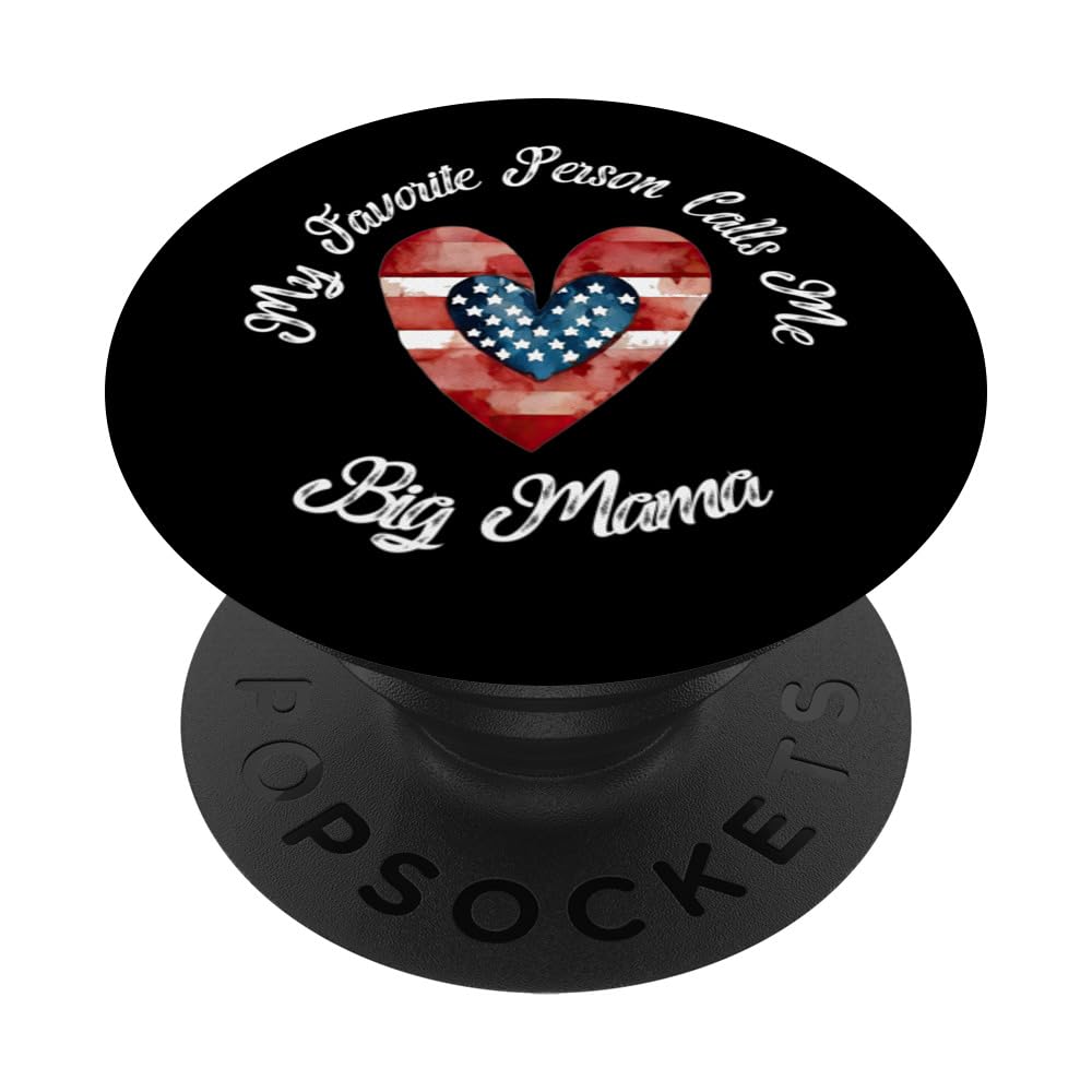 My Favorite Person Calls Me BIG MAMA Southern Patriotic Mom PopSockets Swappable PopGrip