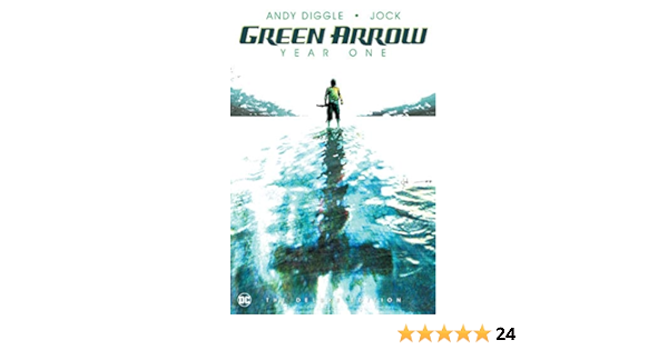 Amazon Com Green Arrow Year One The Deluxe Edition Ebook Diggle Andy Jock Jock Kindle Store