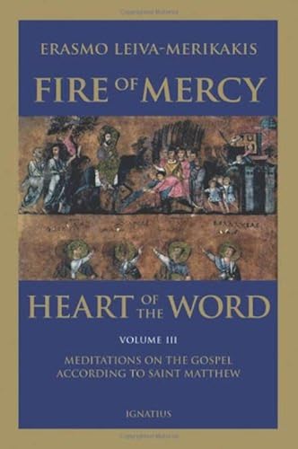 Download Fire of Mercy, Heart of the Word: Meditations on the Gospel According to Saint Matthew: Chapters 19-25 PDF
