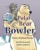 Polar Bear Bowler: A Story Without Words