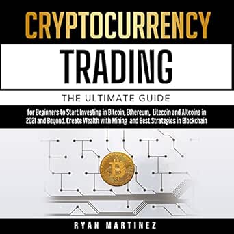 Amazon Com Cryptocurrency Trading The Ultimate Guide For Beginners To Start Investing In Bitcoin Ethereum Litecoin And Altcoins In 2021 And Beyond Create Wealth Strategies In Blockchain Trading Life Audible Audio Edition
