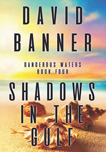 Amazon Com Shadows In The Gulf A Dangerous Waters Thriller