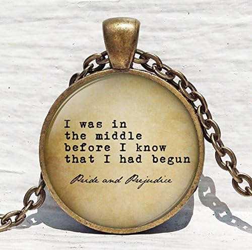 Pride and Prejudice Quote "I was in the middle before I knew that I had begun."