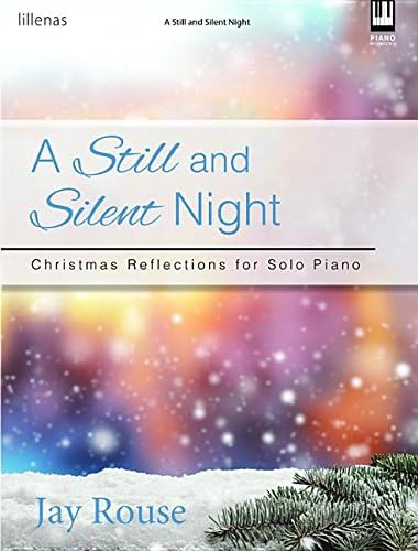 A Still and Silent Night: Christmas Reflections for Solo Piano