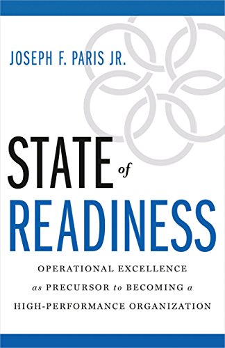 State of Readiness: Operational Excellence as Precursor to Becoming a High-Performance Organization State of Readiness: Operational Excellence as Precursor to Becoming a High-Performance Organization