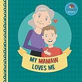 My Mamaw Loves Me: A Picture Book for Young Children and Grandparents; Boy Version (Cute Grandparent Books)