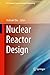 Nuclear Reactor Design (An Advanced Course in Nuclear Engineering)