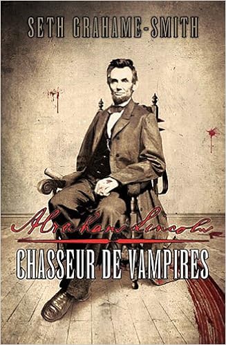Abraham Lincoln Chasseur De Vampires French Edition - 