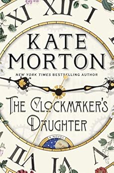 The Clockmaker's Daughter: A Novel by [Morton, Kate]
