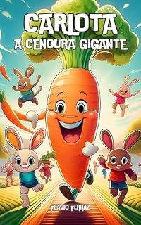Livro Carlota: A Cenoura Gigante (Contos para Crianças que não Dormem Livro 1)
