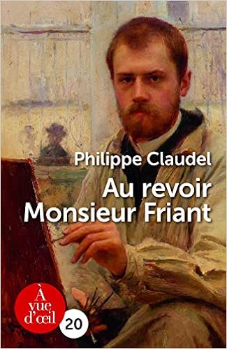 Au Revoir Monsieur Friant French Edition Claudel Philippe 9791026900825 Amazon Com Books