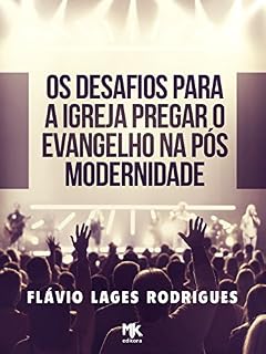 Livro Os Desafios Para a Igreja Pregar o Evangelho na Pós-Modernidade