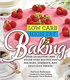 Low Carb High Fat Baking: Over 40 Gluten- and Sugar-Free Recipes for Pastries, Desserts, and Delicious Treats
