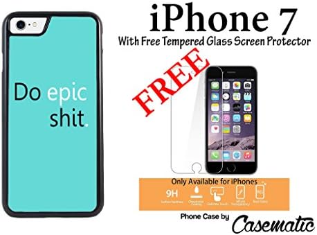 iPhone Case Do Epic Shit Rubber Black Phone Case For Apple iPhone 7 With Free .33 mm Premium Tempered Glass Screen Protector by Casematic