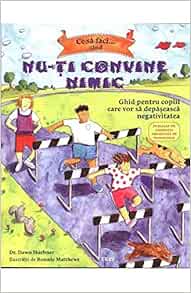 Ce Sa Faci Cand Nu Ti Convine Nimic Dawn Huebner 9786067194135 Amazon Com Books