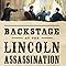 Backstage At The Lincoln Assassination The Untold Story
