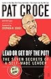 Lead or Get Off the Pot!: The Seven Secrets of a Self-Made Leader