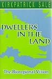 Dwellers in the Land : The Bioregional Vision, Sale, Kirkpatrick, 0865712255