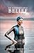 An Unshakeable Belief: Keeping the Ironman Dream by Barbara Mockford