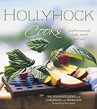 Hollyhock Cooks: Food to Nourish Body, Mind and Soil by