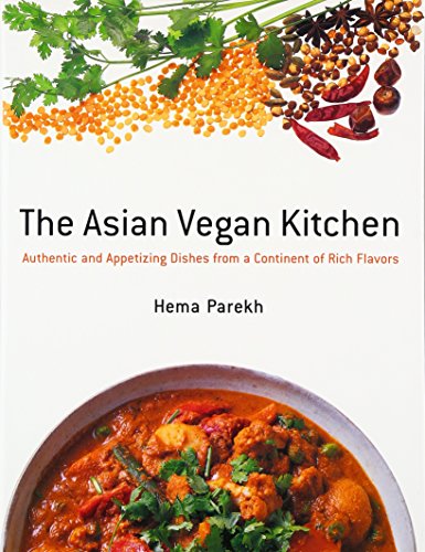 Download The Asian Vegan Kitchen: Authentic and Appetizing Dishes from a Continent of Rich Flavors
