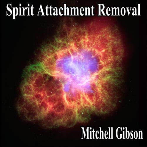 Spirit Attachment Removal Mitchell Gibson