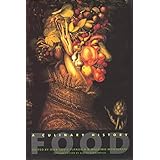 Food: A Culinary History (European Perspectives: A Series in Social Thought and Cultural Criticism)