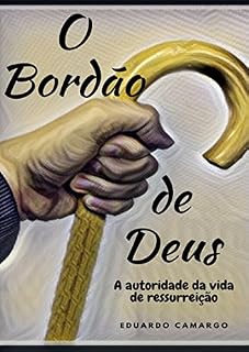 Livro O BORDÃO DE DEUS: A autoridade da vida de ressurreição