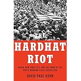 The Hardhat Riot: Nixon, New York City, and the Dawn of the White Working-Class Revolution