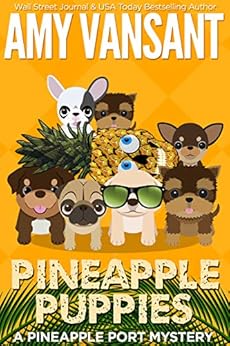 Pineapple Puppies: A Pineapple Port Mystery: Book Nine - A cozy dog mystery (Pineapple Port Mysteries 9) by [Vansant, Amy]