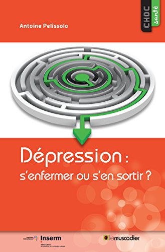 Dépression : s'enfermer ou s'en sortir ?: Pour mieux comprendre cette maladie (Choc santé) (Fren by Antoine Pelissolo