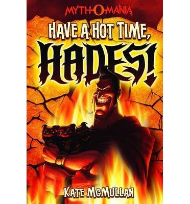 Myth-O-Mania: Have a Hot Time, Hades! - Book #1