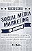 SOCIAL MEDIA: MARKETING SUCCESSFULLY: using PROVEN strategies & processes! gain more FOLLOWERS & SALES From ANY Social Network (Social Media Series, Twitter, Facebook, Instagram, Youtube)