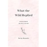 What the Wild Replied: Poems from Human Nature