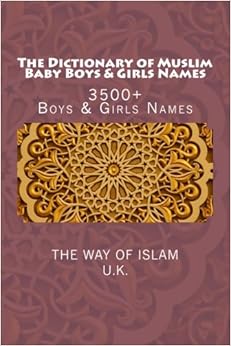 The Dictionary of Muslim Baby Boys & Girls Names: 3500+ Boys & Girls Names