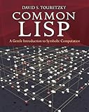 Common LISP: A Gentle Introduction to Symbolic Computation (Dover Books on Engineering) by David S. Touretzky