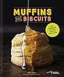 Muffins & Biscuits: 50 Recipes to Start Your Day with a Smile