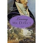 Loving Mr. Darcy: Journeys Beyond Pemberley (The Darcy Saga Book 2)