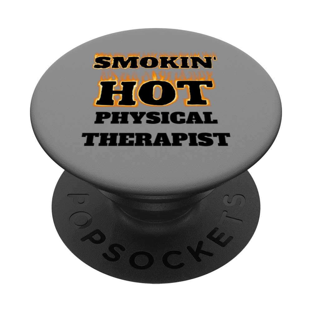 Smokin' Hot Physical Therapist Professional Fire B PopSockets Adhesive PopGrip