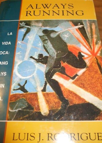Always Running: La Vida Loca: Gang Days in L.a.: Luis J. Rodriguez