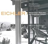 Eichler: Modernism Rebuilds the American Dream by Paul Adamson, Marty Arbunich