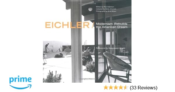 Eichler Modernism Rebuilds The American Dream Paul Adamson - 