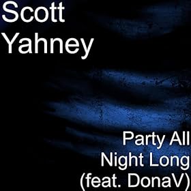 Scott Yahney ft Donav - Party All Night Long (Radio Mix)