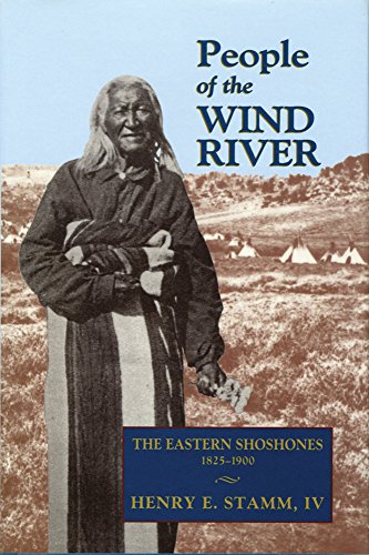 People of the Wind River: The Eastern Shoshones, 1825–1900 People of the Wind River: The Eastern Shoshones, 1825–1900
